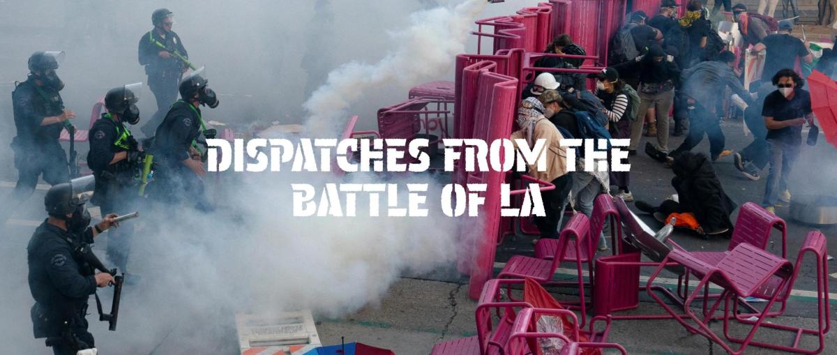 Dispatches from the Battle of&nbsp;LA
