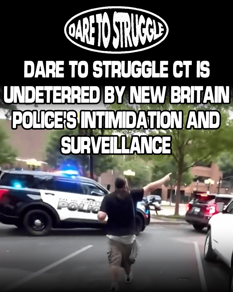 Dare to Struggle CT is Undeterred by New Britain Police’s Intimidation and&nbsp;Surveillance