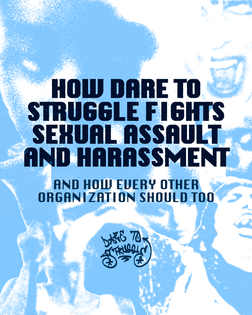 How Dare to Struggle fights sexual assault and harassment, and how every other organization should&nbsp;too