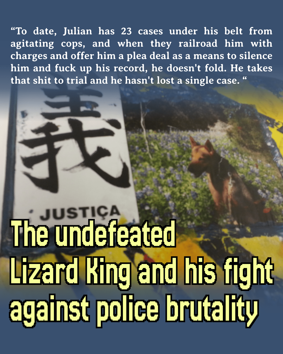 The Undefeated Lizard King and His Fight Against Police&nbsp;Brutality