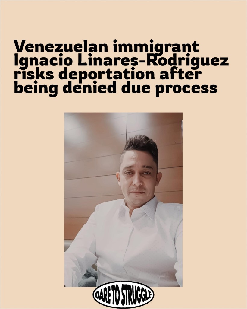 Venezuelan immigrant Ignacio Linares-Rodriguez risks deportation after being denied due&nbsp;process