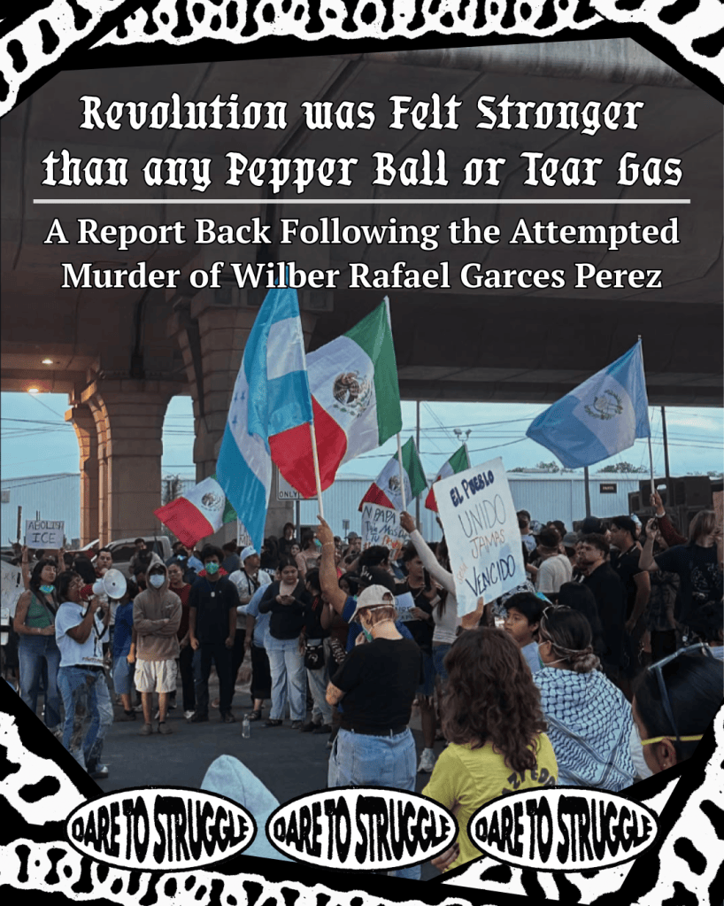 Revolution was felt stronger than any pepper ball or tear gas: Report back from the Attempted murder of Wilber Garces&nbsp;Perez