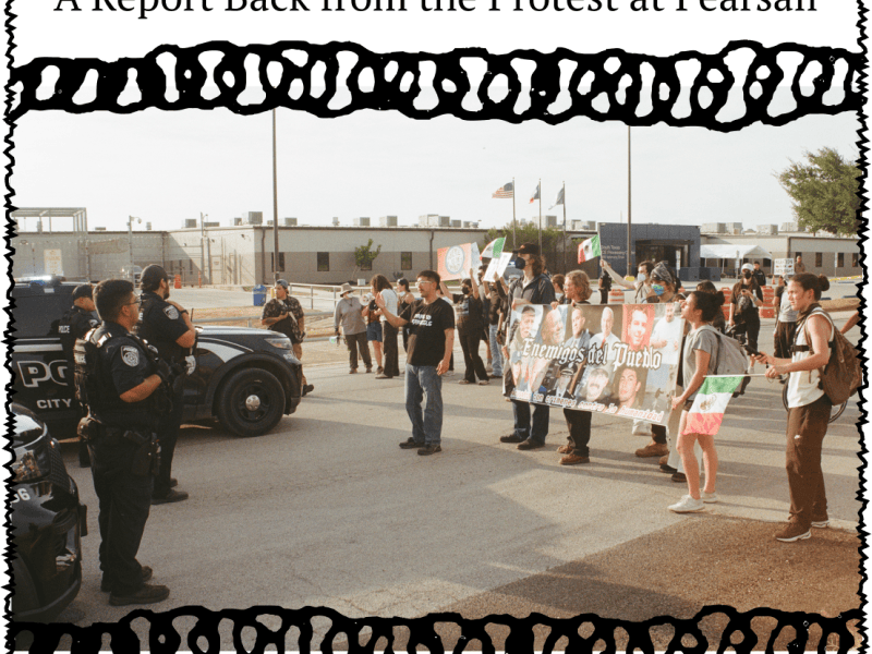 Inside and Outside, Repressed and Amplified: A Report Back from the Protest at&nbsp;Pearsall