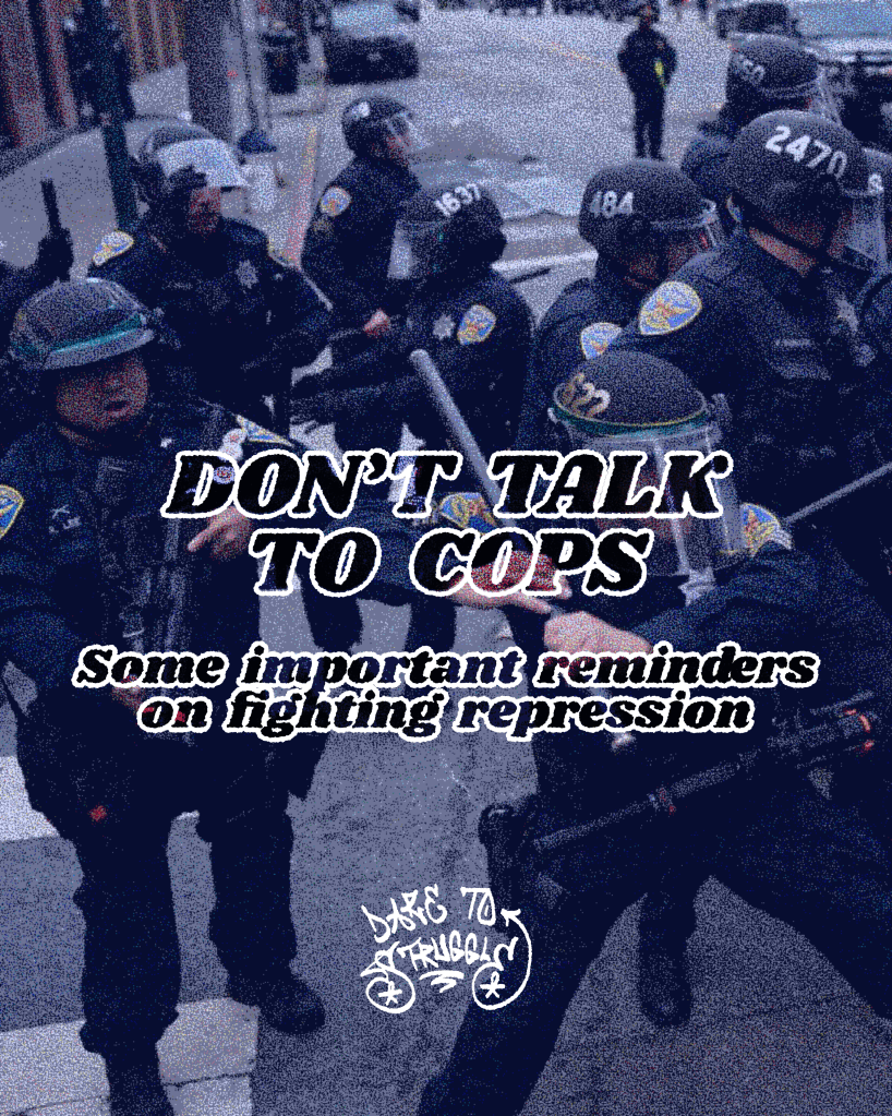 DON’T TALK TO COPS: Some important reminders on fighting repression